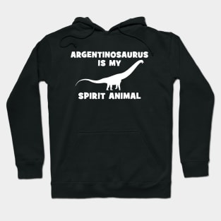 Argentinosaurus is my spirit animal Hoodie